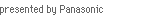 Presented by Panasonic