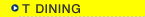 T DINING